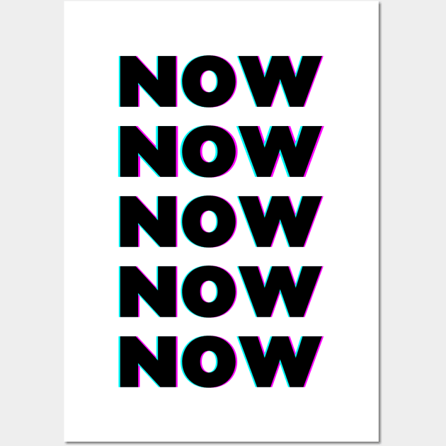 NOW NOW NOW Wall Art by yourstruly